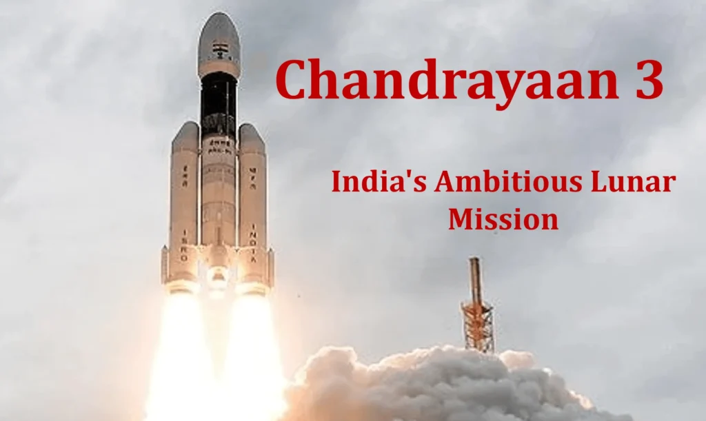 Chandrayaan-3: India's Ambitious Lunar Mission 15 Chandrayaan 3