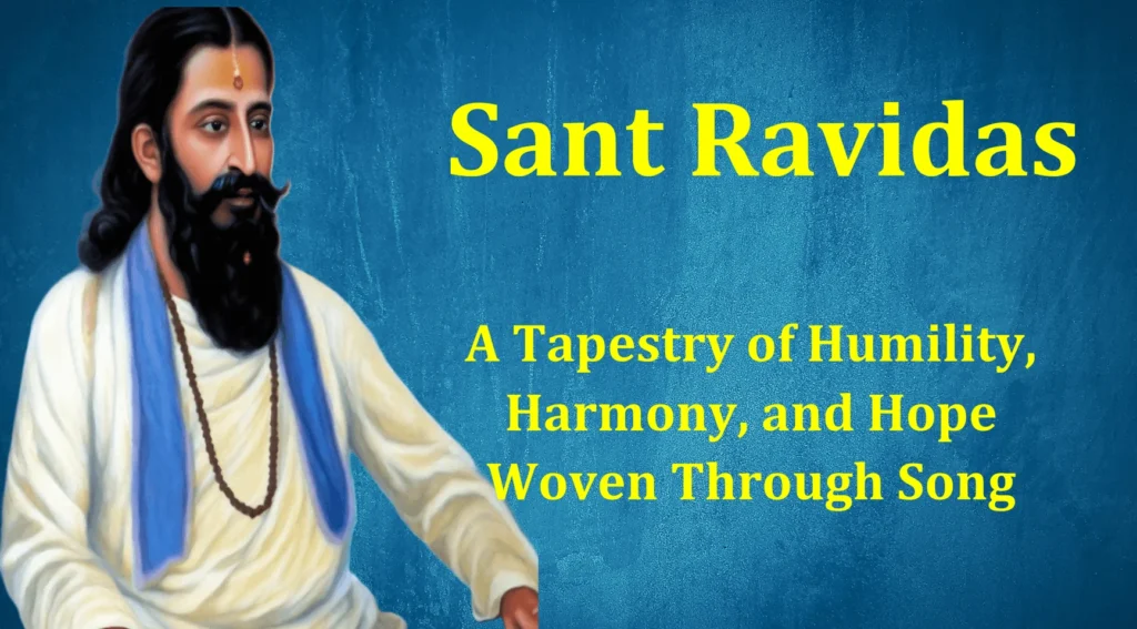 Sant Ravidas: A Tapestry of Humility, Harmony, and Hope Woven Through Song 1 Sant Ravidas