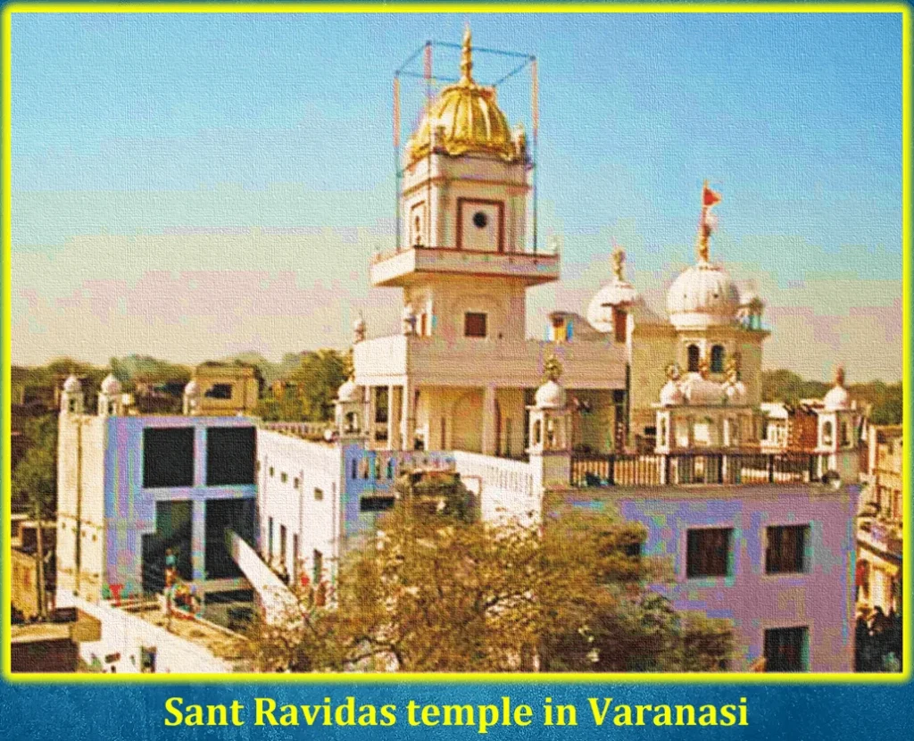 Sant Ravidas: A Tapestry of Humility, Harmony, and Hope Woven Through Song 3 Sant Ravidas temple