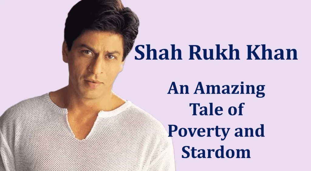 Shah Rukh Khan: An Amazing Tale of Poverty and Stardom 3 Shah Rukh Khan