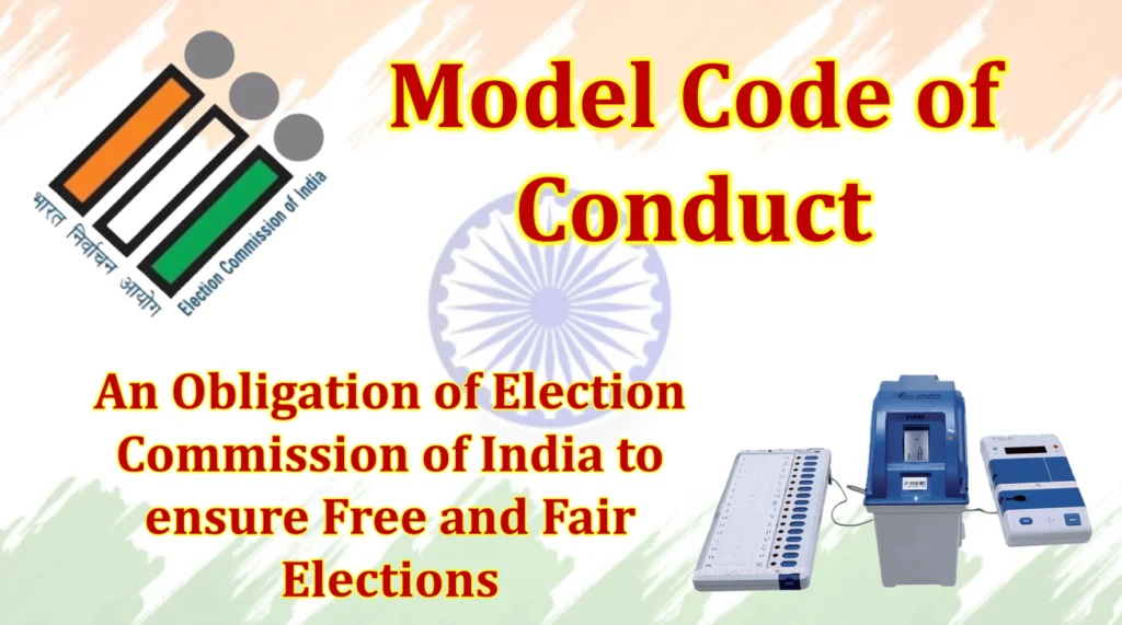 Model Code of Conduct: An Obligation of Election Commission of India to ensure Free and Fair Elections 1 Model Code of Conduct