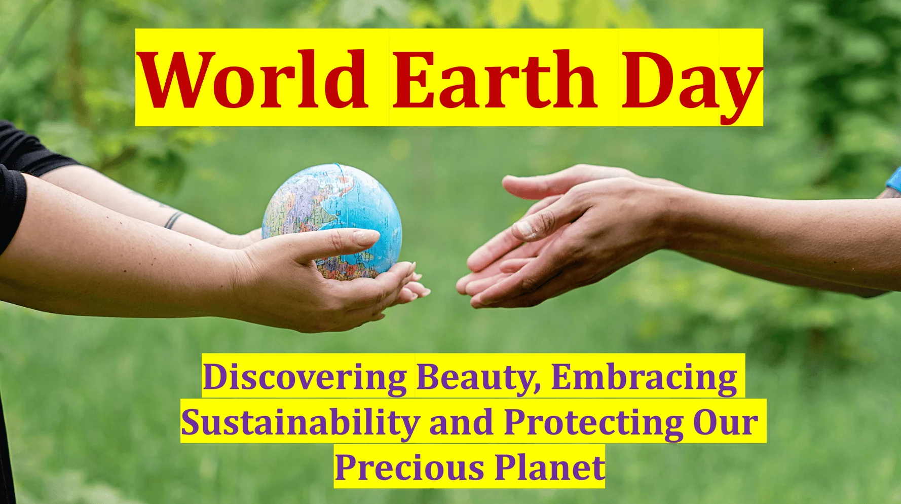 World Earth Day Discovering Beauty, Embracing Sustainability and Protecting Our Precious