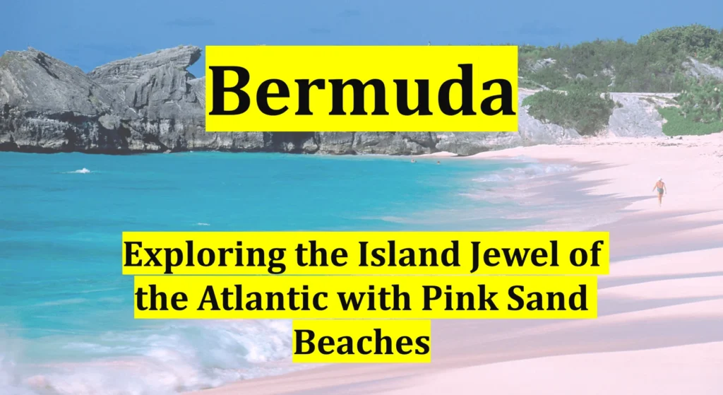 Bermuda: Exploring the Island Jewel of the Atlantic with Pink Sand Beaches 1 Bermuda