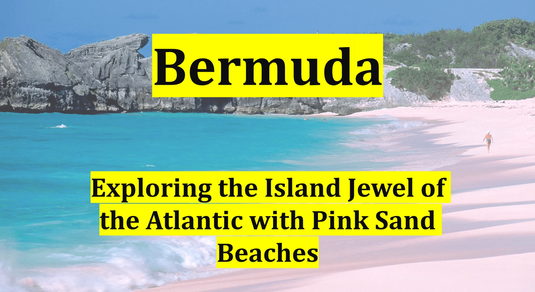 Bermuda: Exploring The Island Jewel Of The Atlantic With Pink Sand 