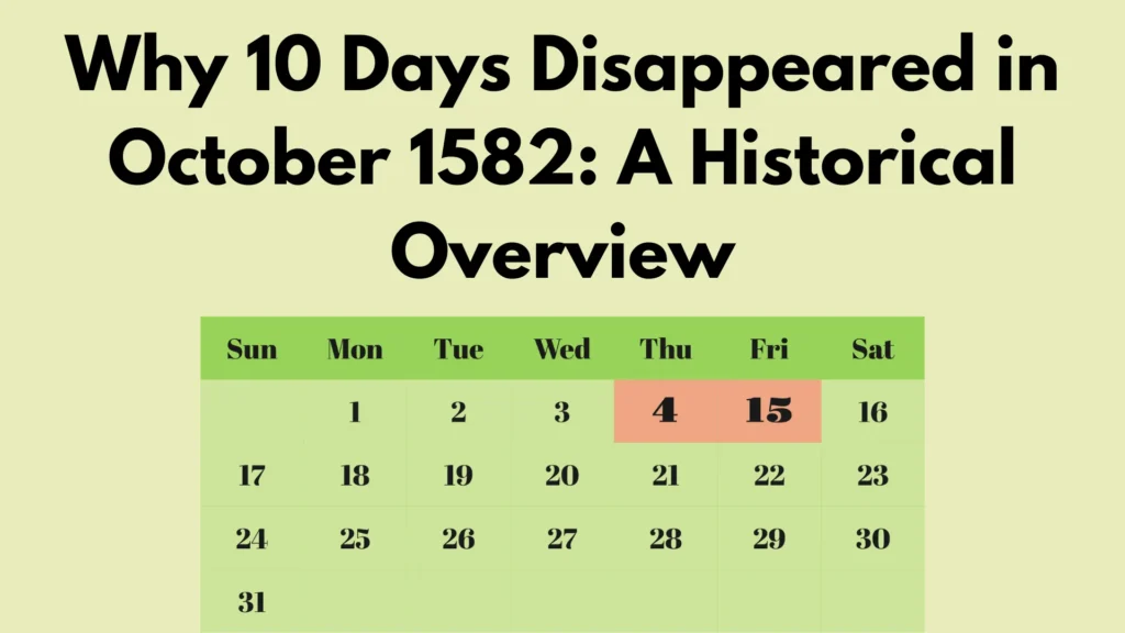 Why 10 Days Disappeared In October 1582: A Historical Overview