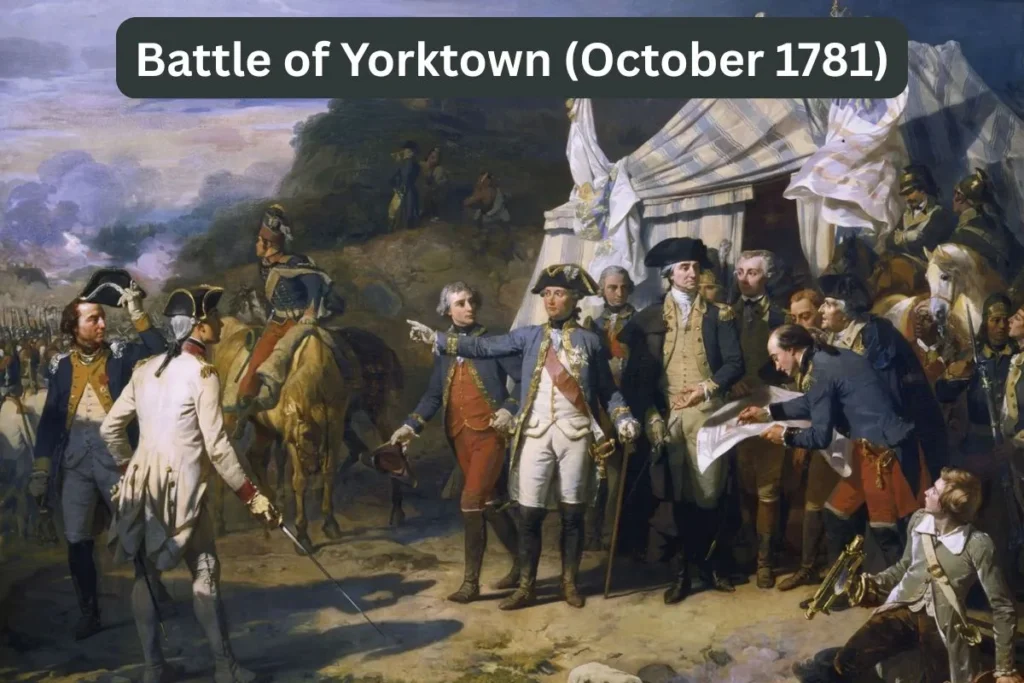Formation of the United States: Crafting a Democratic Legacy 9 Battle of Yorktown (October 1781)