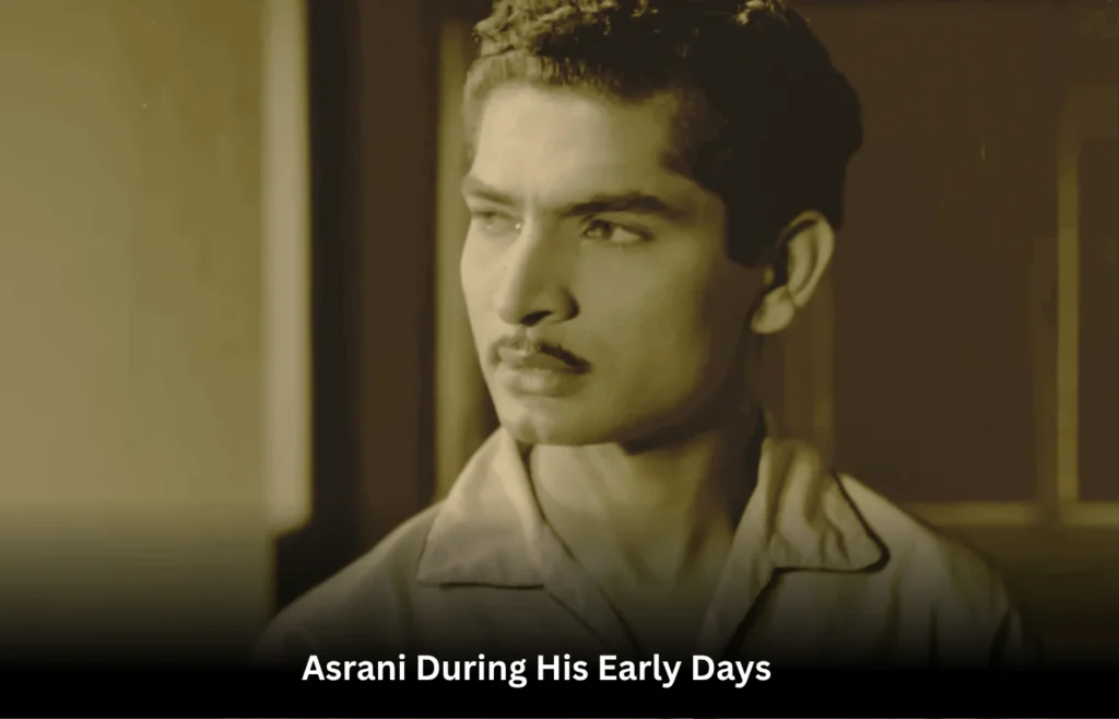Asrani – The Man Who Made Us Laugh 2 Asrani During His Early Days