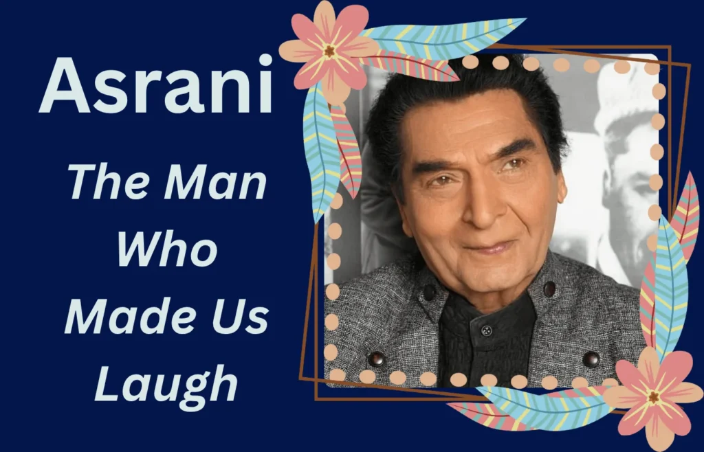 Asrani – The Man Who Made Us Laugh 1 Govardhan Asrani